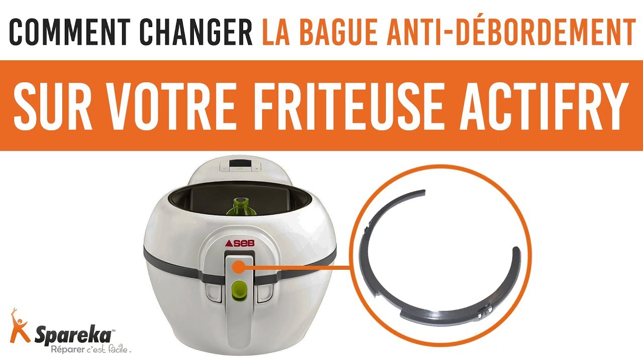Comment changer la bague anti-débordement de votre friteuse SEB ACTIFRY ?