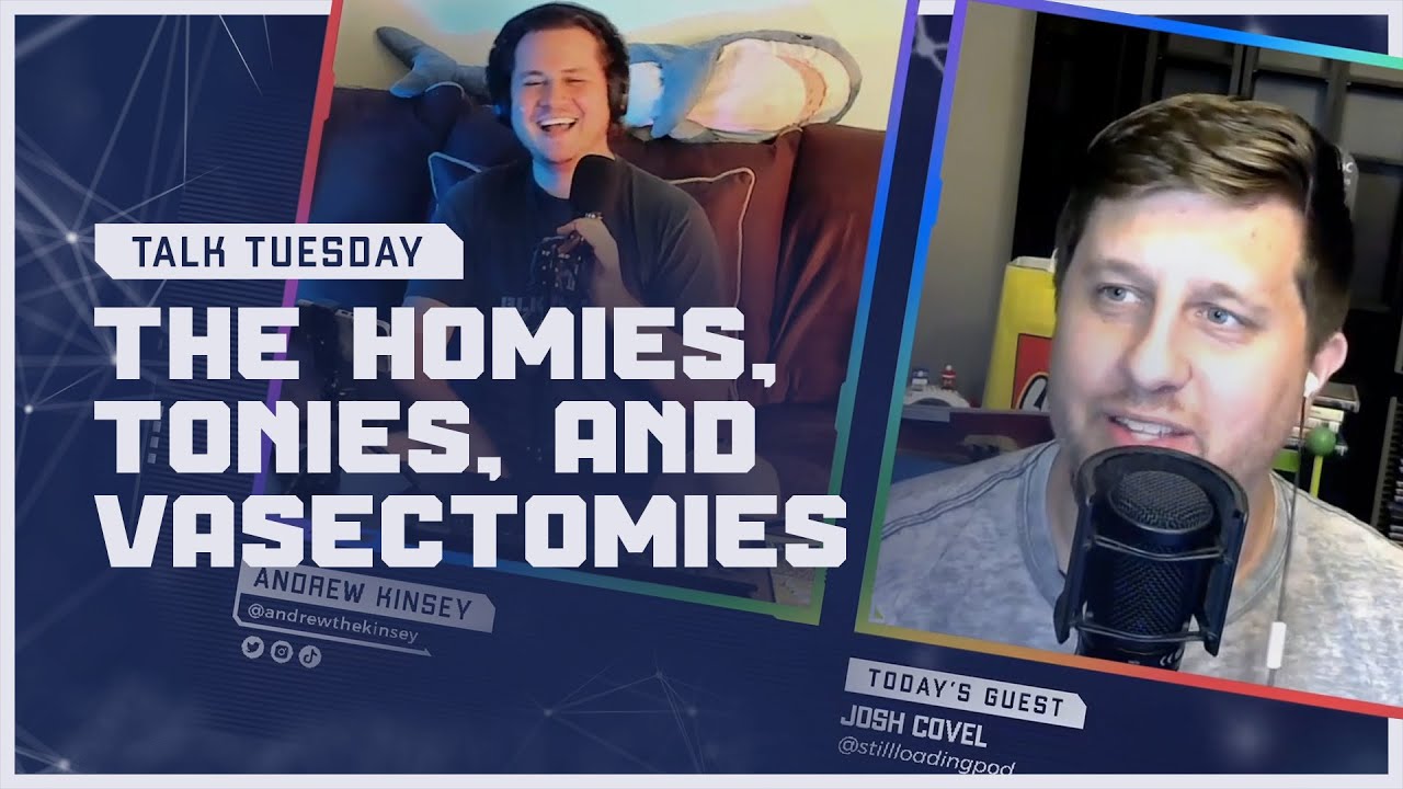 Homies, Tonies, and Vasectomies // Talk Tuesdays w/ Josh From Still Loading // 08.13.2024