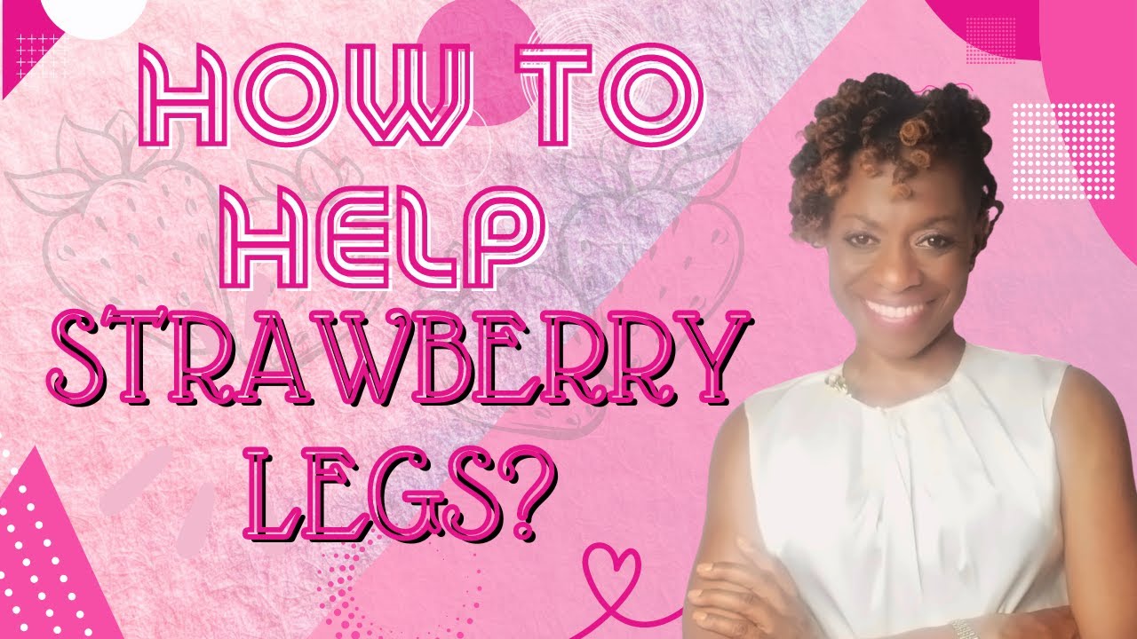 How To Get Rid Of Strawberry Legs?