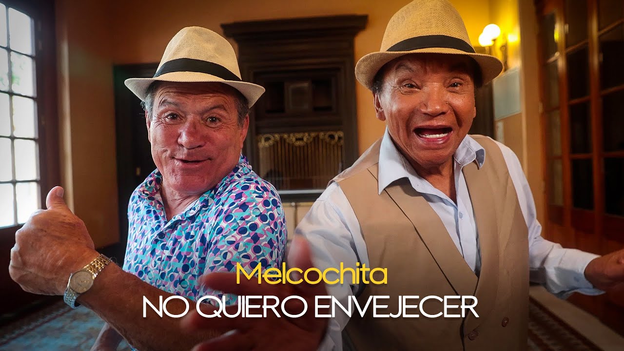 MELCOCHITA - NO QUIERO ENVEJECER (Con Miguel Barraza)