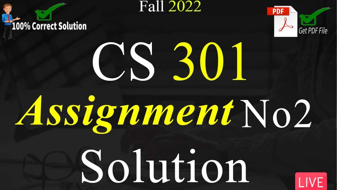 CS301 Assignment No 2 Solution Fall 2022 | 100% Correct Solution With Explanation | VU Mentor