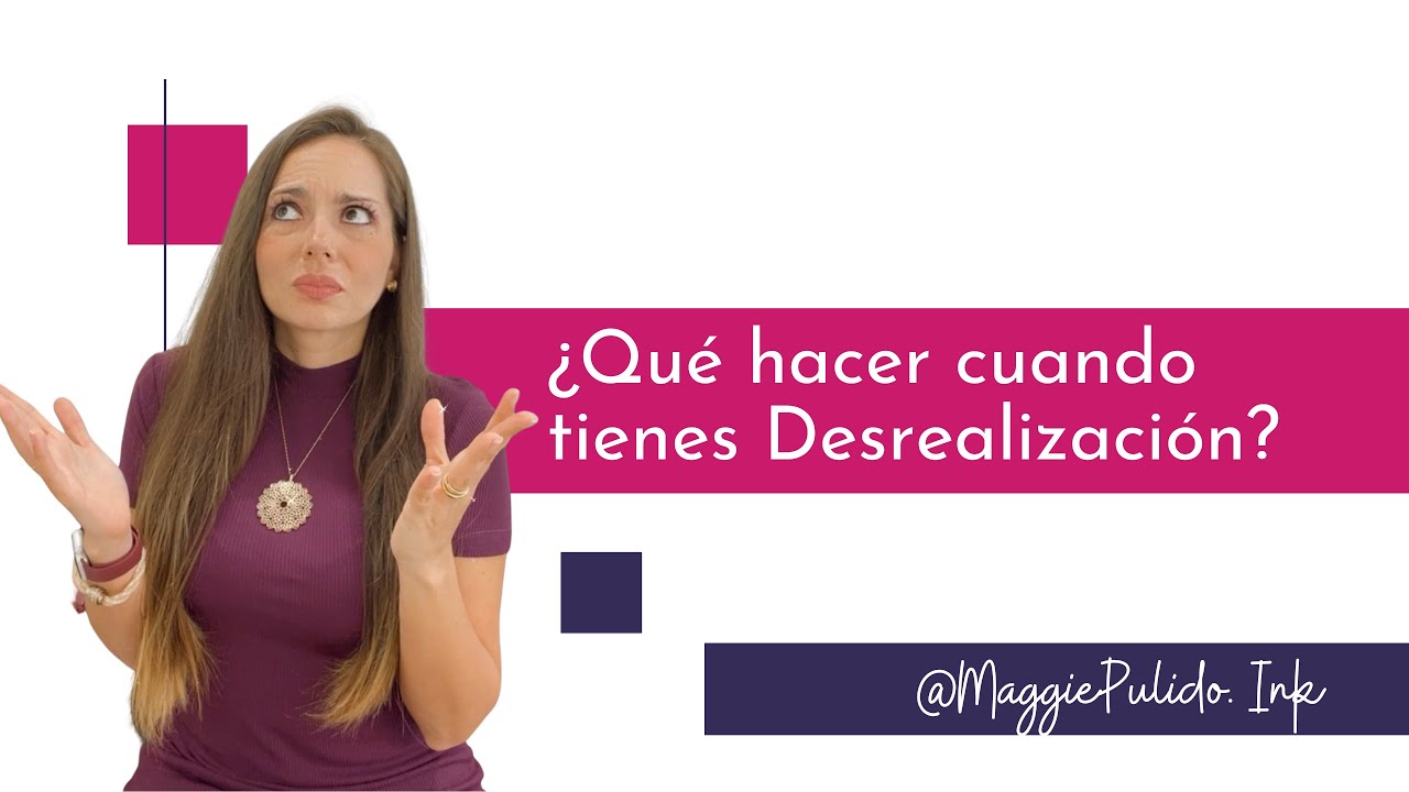 ¿Qué hacer cuando tienes Desrealización?