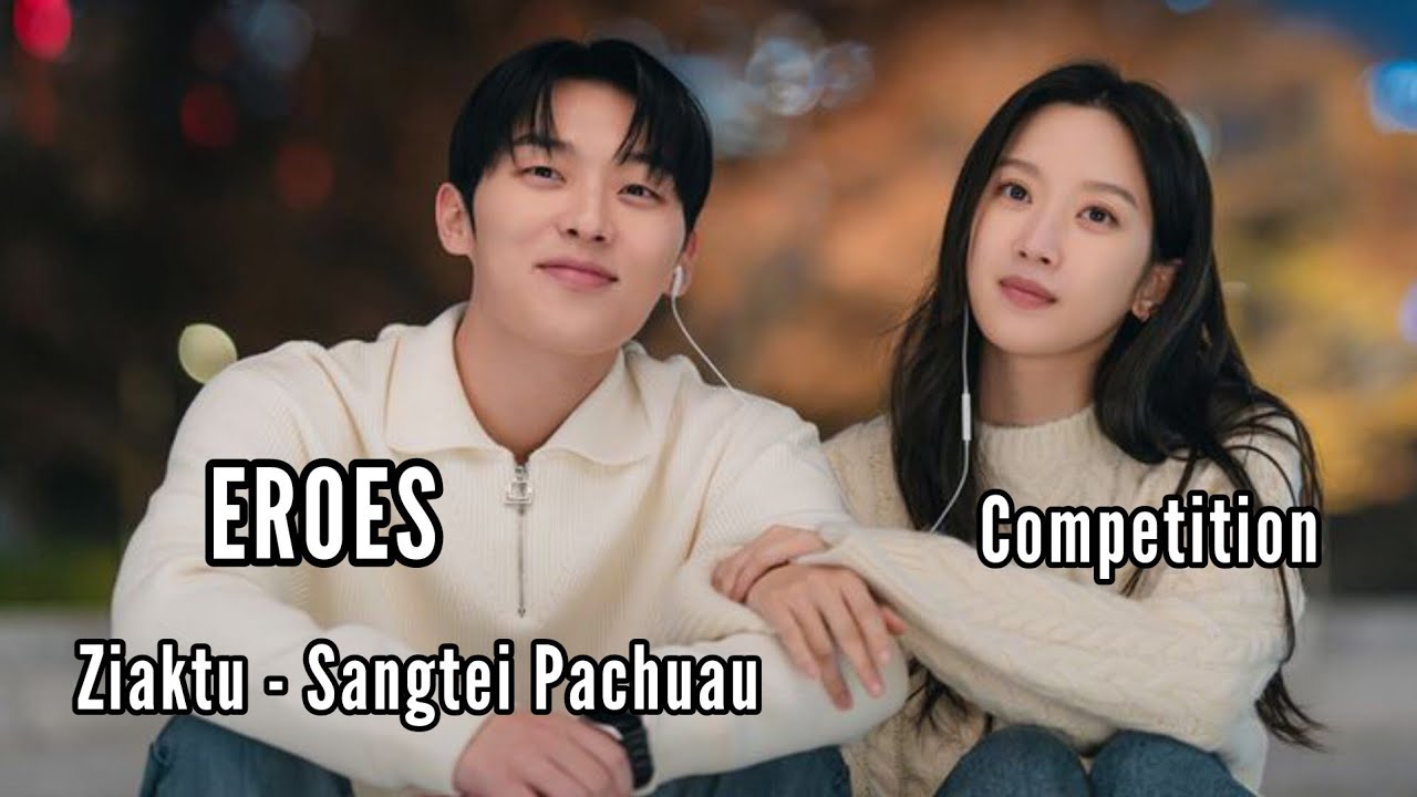 COMPETITION || EROS || Ziaktu - Sangtei Pachuau