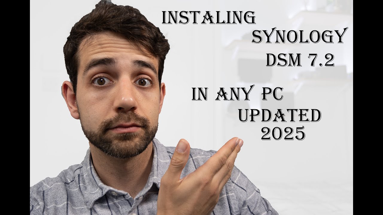 Installing Synology DSM 7.2 on Any Computer &ndash; Updated 2025