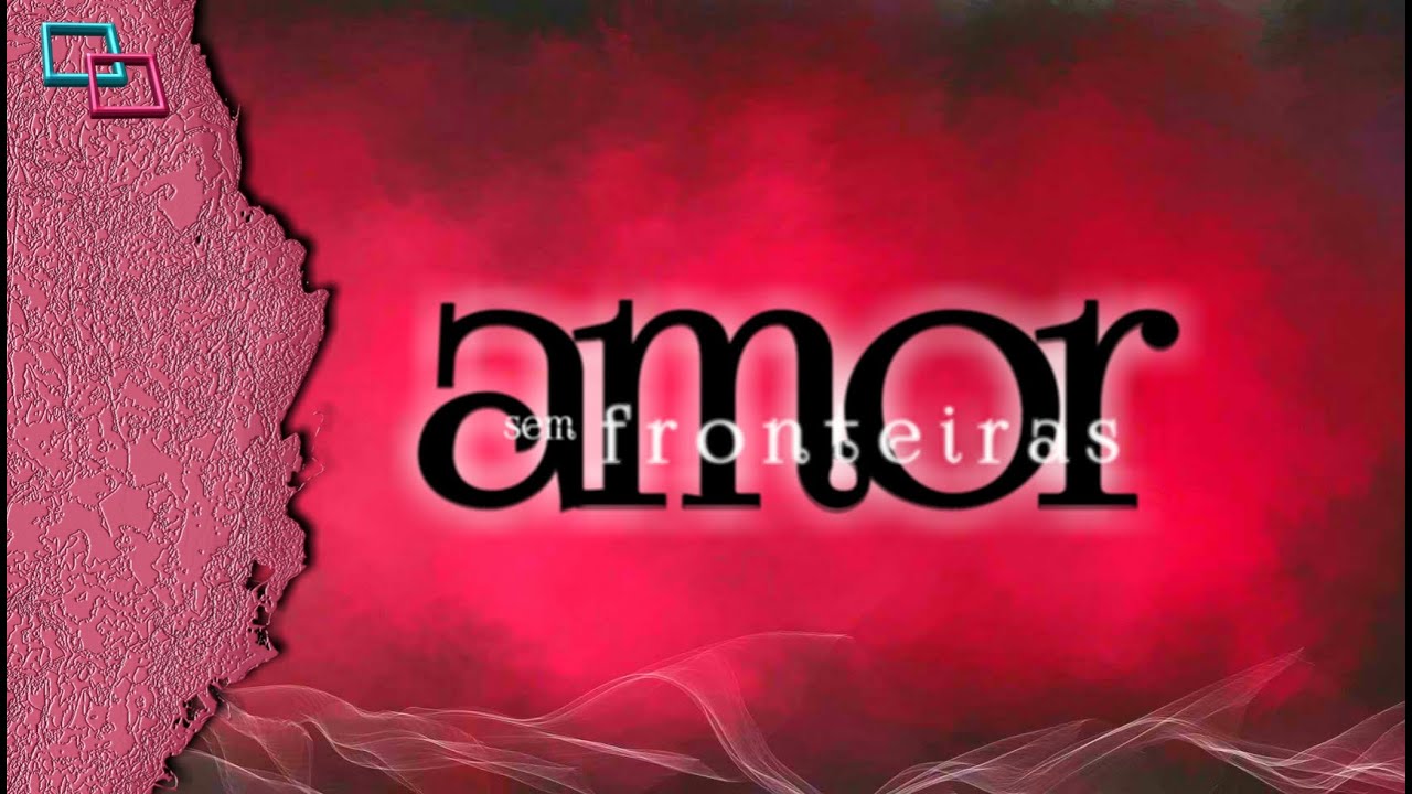 Amor sem Fronteiras: Confira a abertura