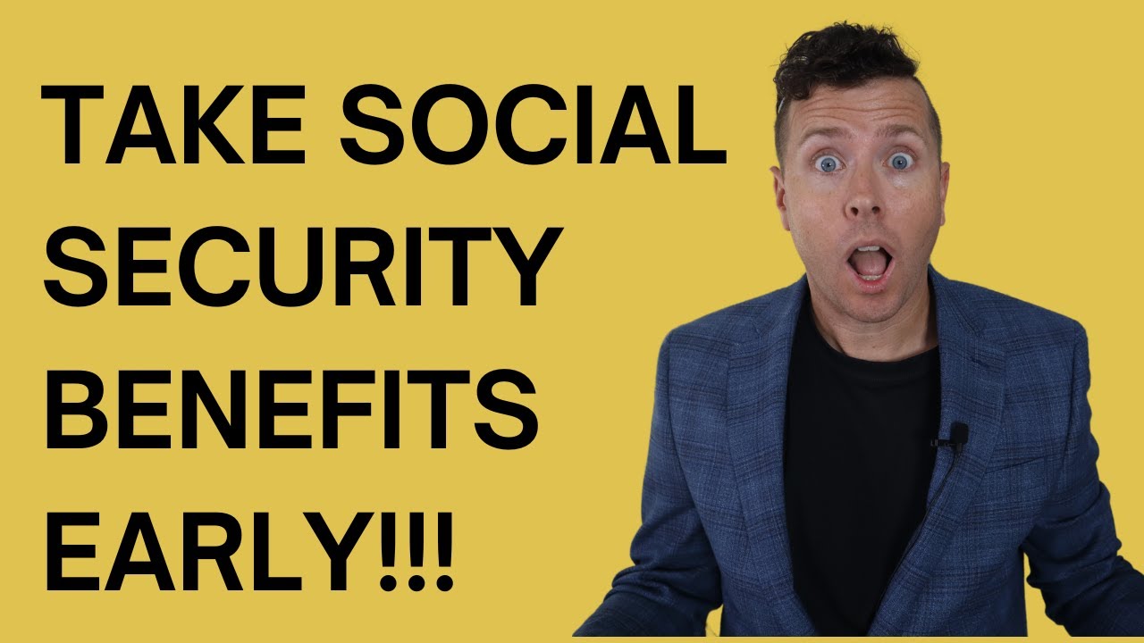 TAKE Social Security EARLY!! || DO IT!