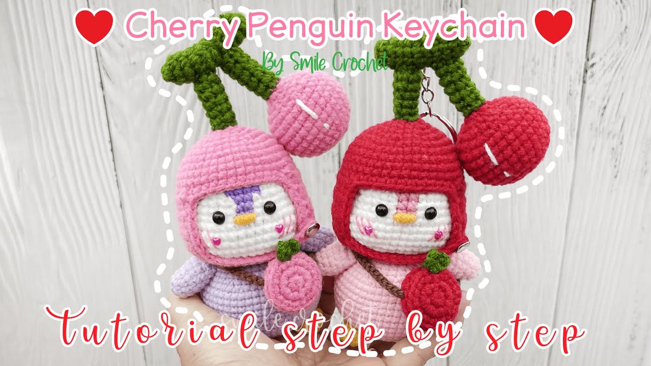 วิธีถักไหมพรม เชอรี่ เพนกวิน พวงกุญแจ สุดน่ารัก. How to Crochet Cherry Penguin Keychain.