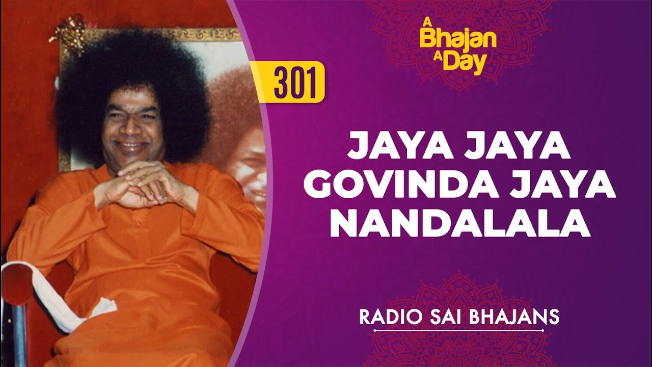 301 - Jaya Jaya Govinda Jaya Nandalala | Radio Sai Bhajans