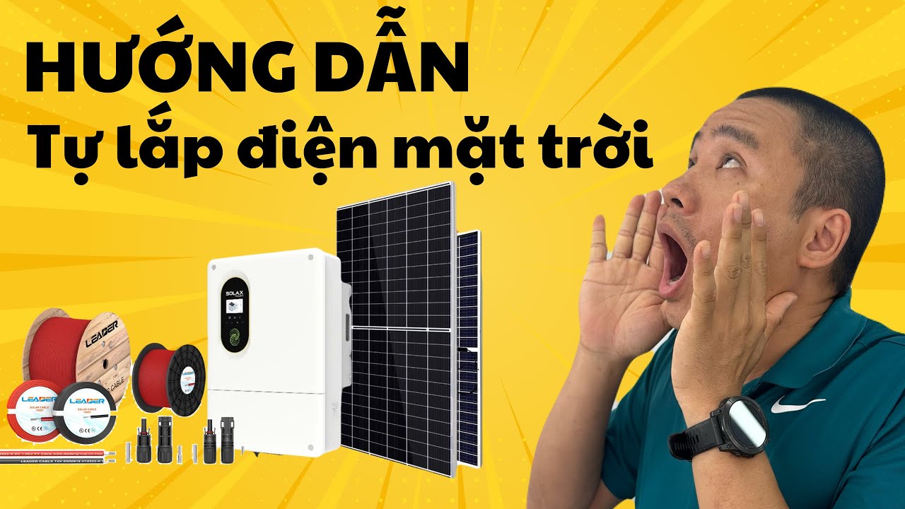 Hướng dẫn tự lắp đặt điện năng lượng mặt trời từ A - Z quá dễ với biến tần SOLAX