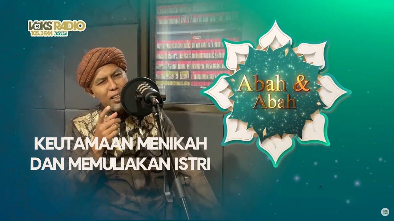 Keutamaan menikah dan memuliakan istri - Abah & Abah Ep  1