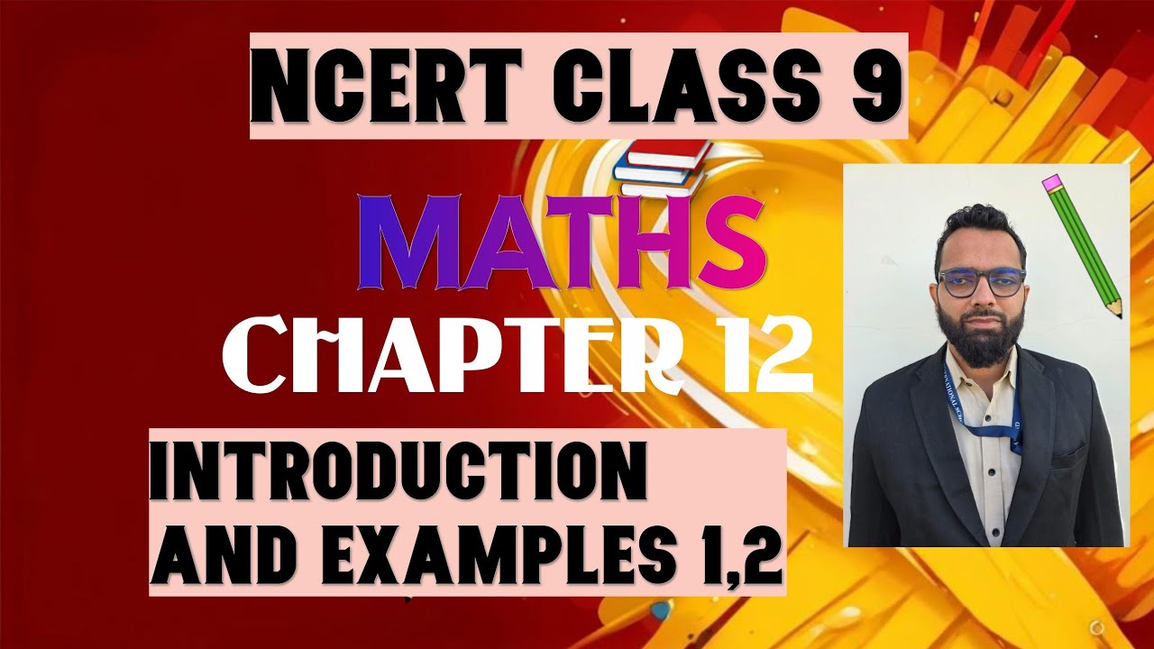 NCERT CLASS 9 CHAPTER 12 INTRODUCTION AND EXAMPLE 1,2