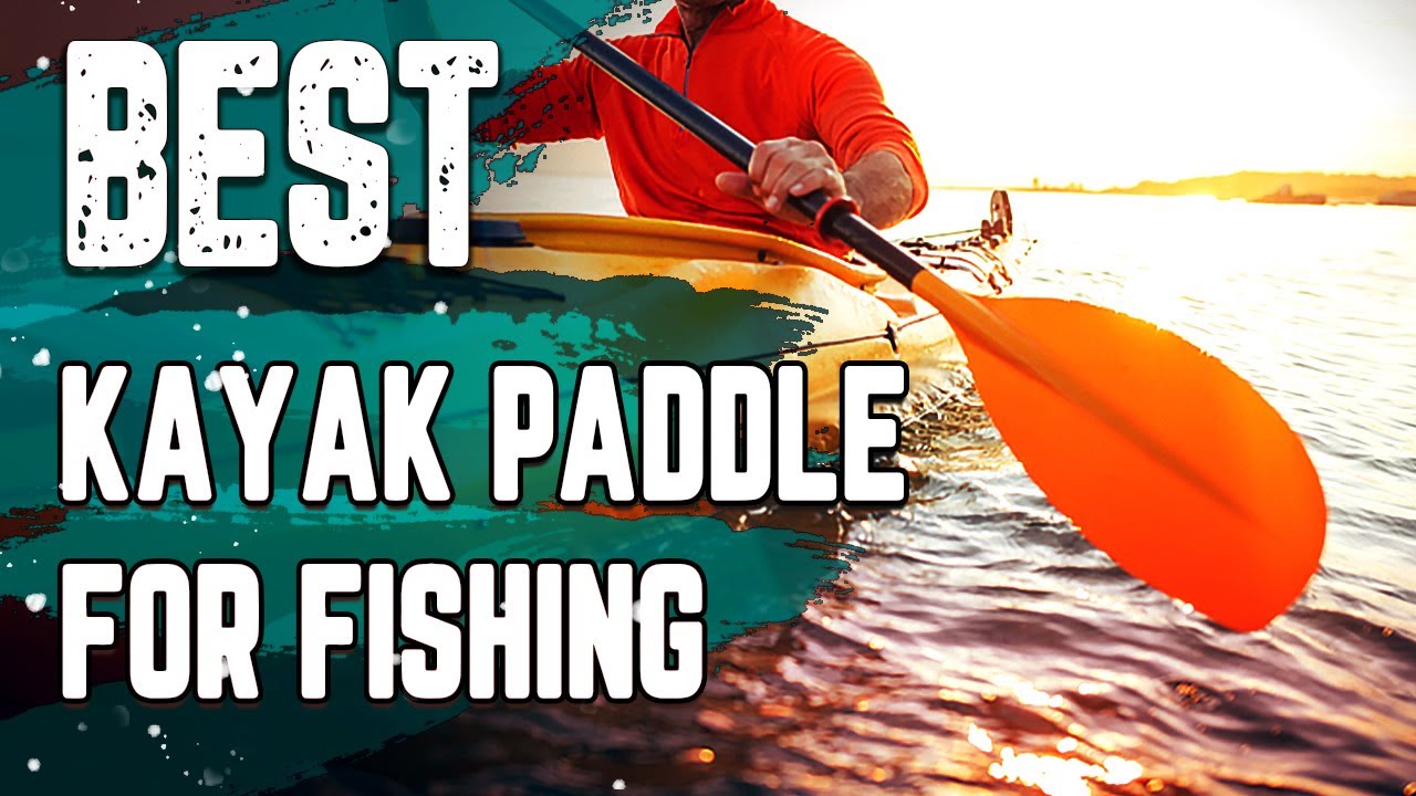 ✅ Best Kayak Paddle for Fishing– For Fishing Lover's!