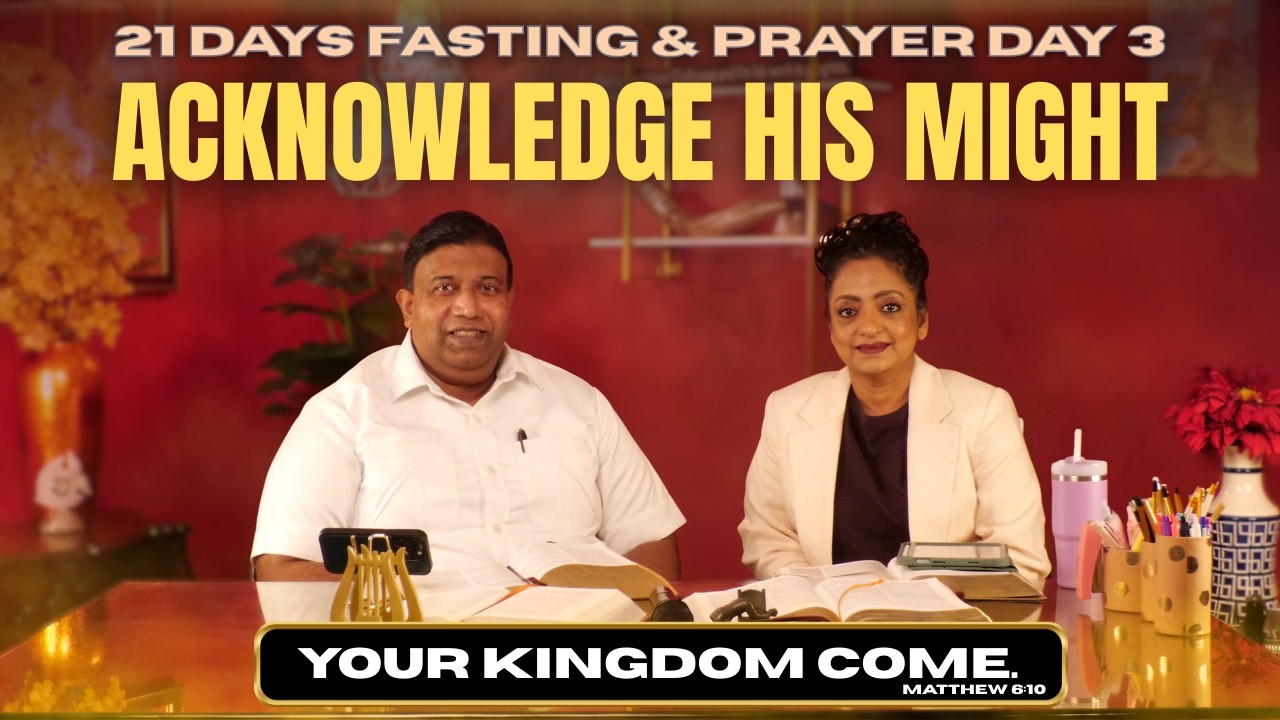 21 Days Fasting & Prayer - Day 3 - Acknowledge His Might