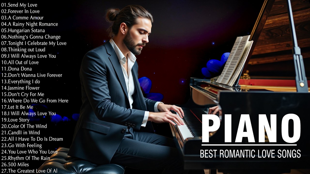 100 Most Famous Beautiful Piano Melodies - Relaxing Romantic Piano Instrumental Love Songs Ever