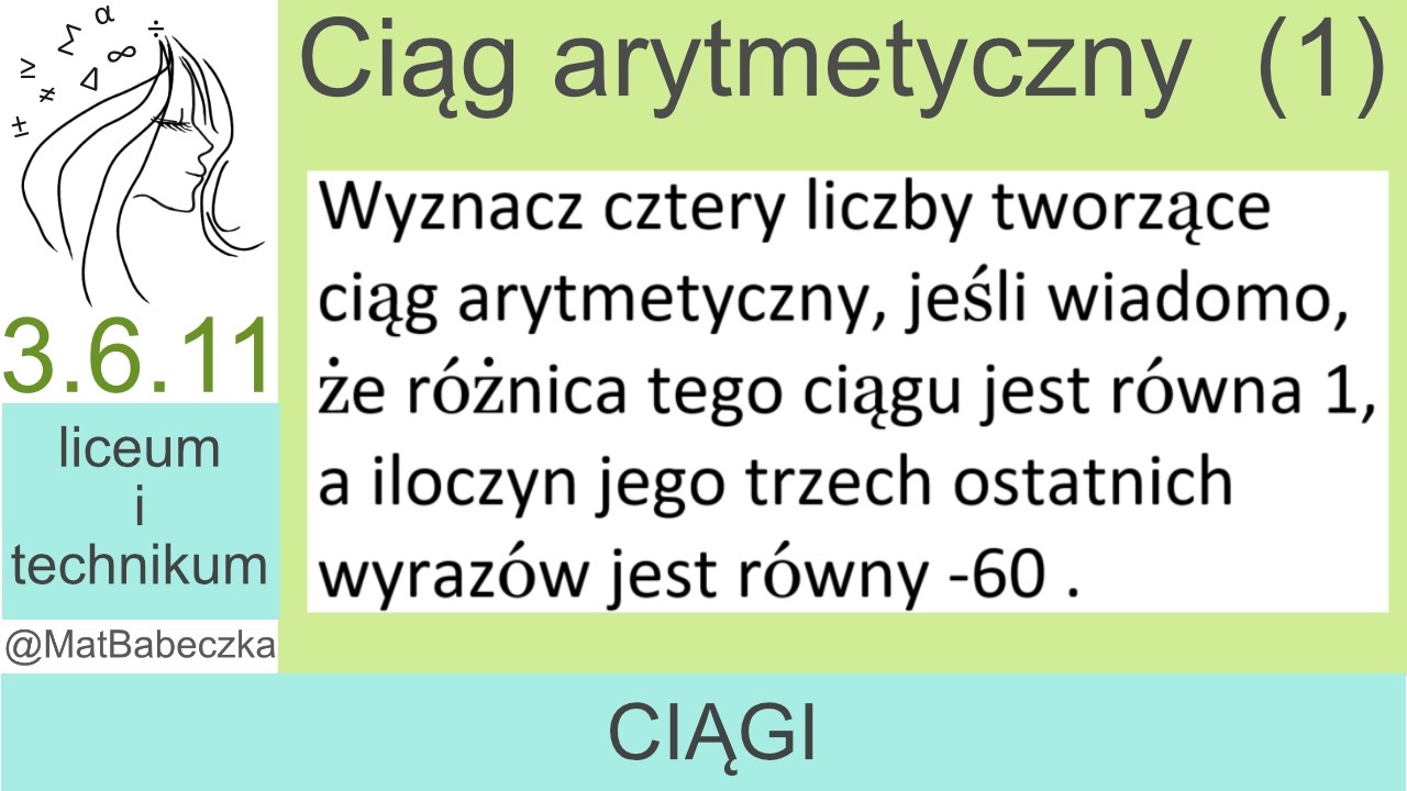 3.6.11 Wyznacz cztery liczby tworzące ciąg arytmetyczny, jeśli różnica tego ciągu jest równa 1, a