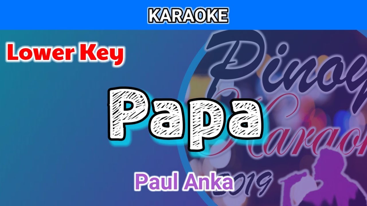 Papa by Paul Anka (Karaoke : Lower Key)