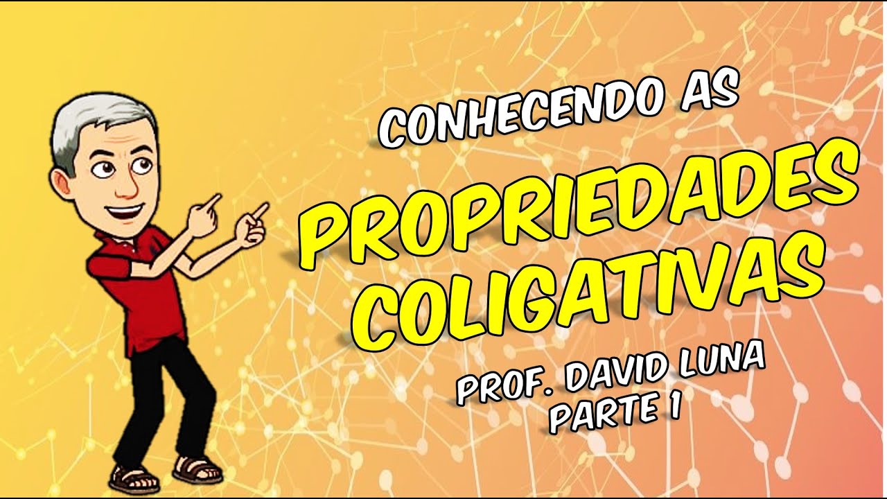 Prop. coligativas - Parte 1 - Prof. David Luna