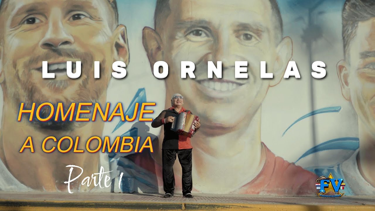 LUIS ORNELAS - HOMENAJE A COLOMBIA PARTE 1