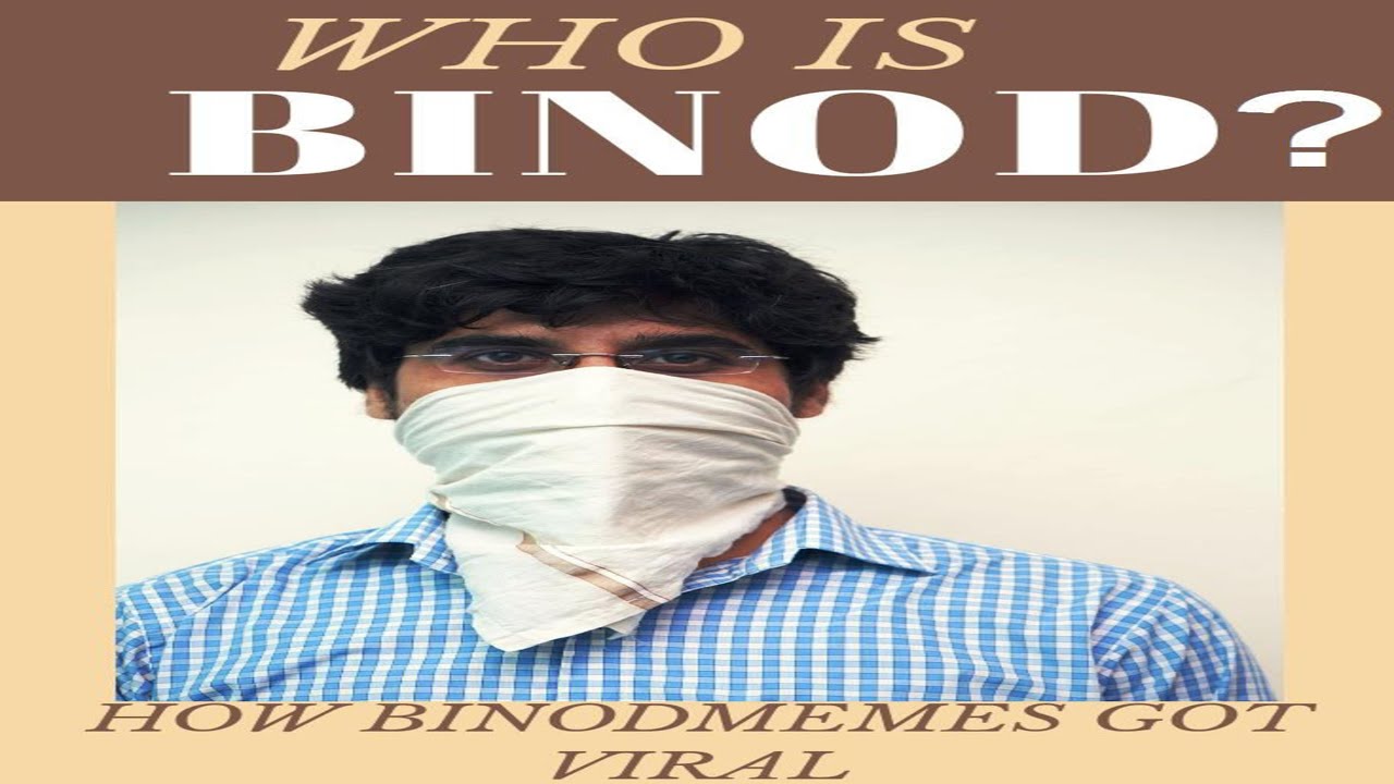 WHO IS 'BINOD', HOW 'BINODMEMES' GOT VIRAL. JOIN US IN THE FABULOUS JOURNEY OF FAMOUS INTERNET MEMES