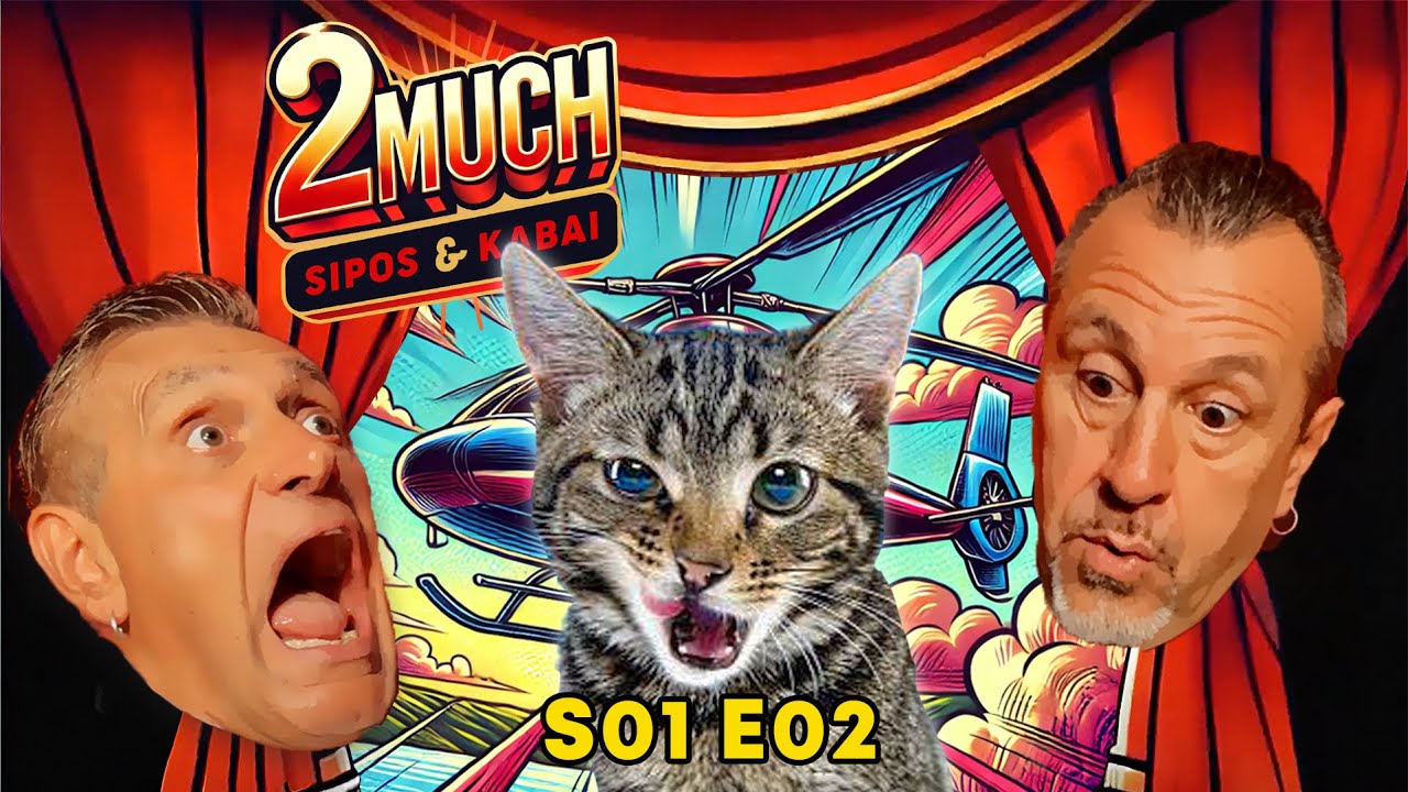 A macska helikopter - 2MUCH - Sipos és Kabai S01E02