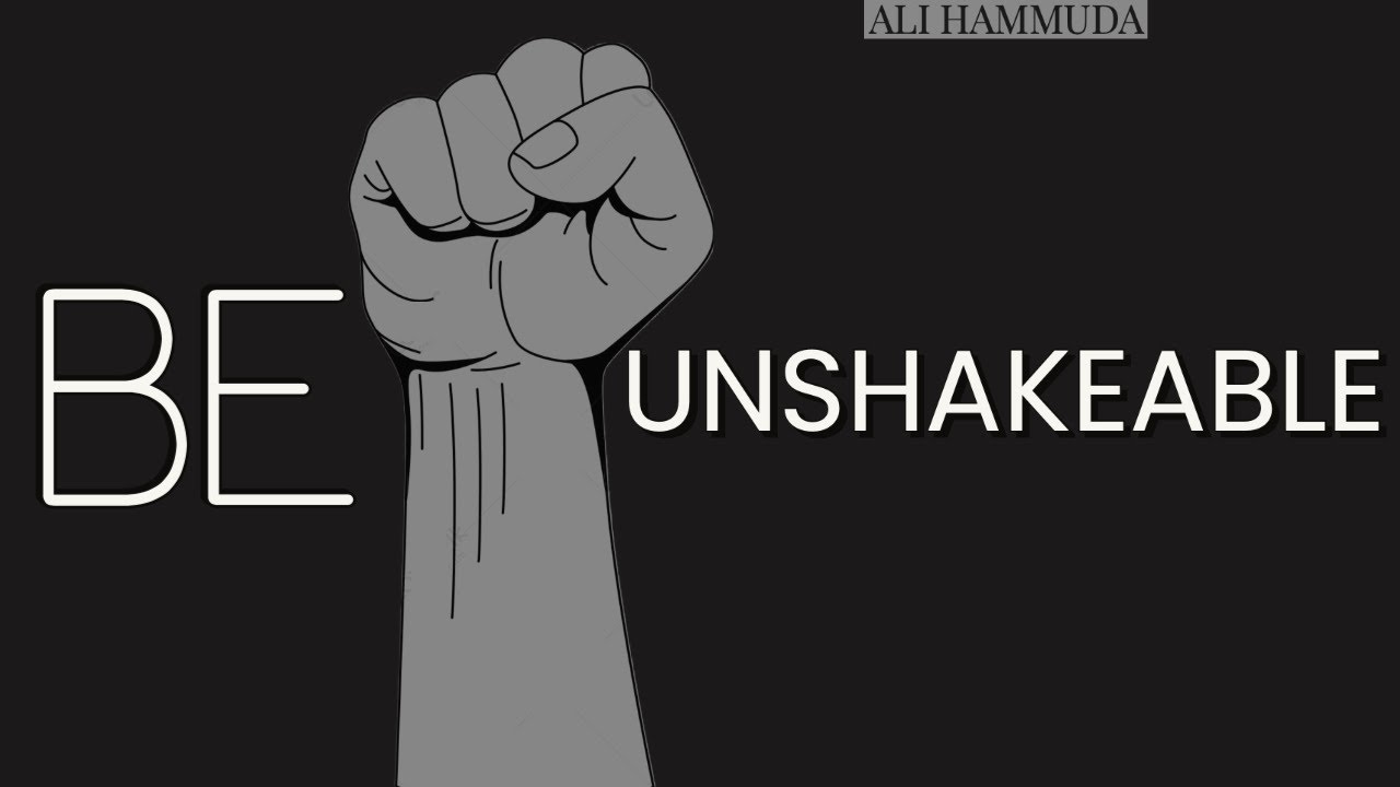 Be Unshakable | Ali Hammuda