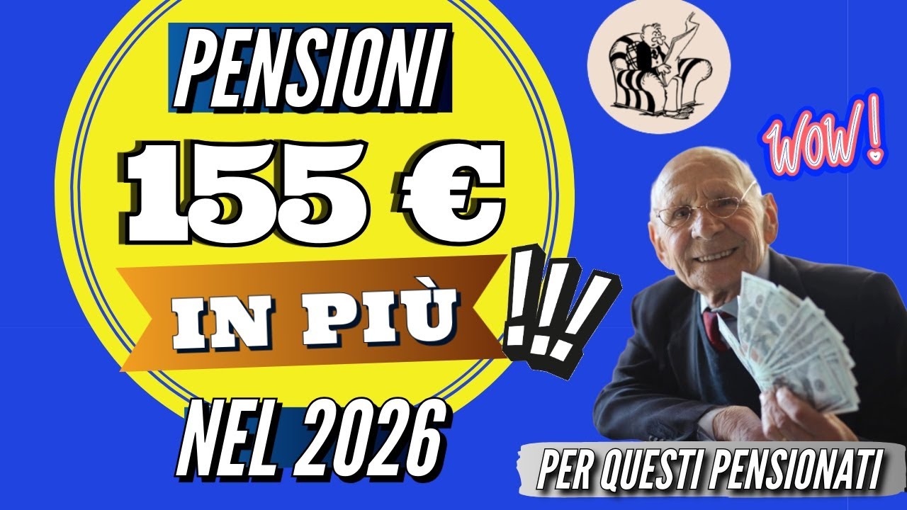 PENSIONI 👉155 EURO IN PI&Ugrave; NEL 2026 con L'INCREMENTO AL MILIONE❗️CHI PRENDE L&rsquo;AUMENTO, QUANDO, QUANTO