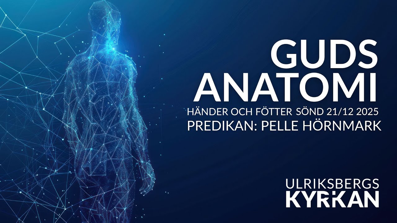 HÄNDER OCH FÖTTER - GUDS ANATOMI | Pelle Hörnmark | Gudstjänst 21 december