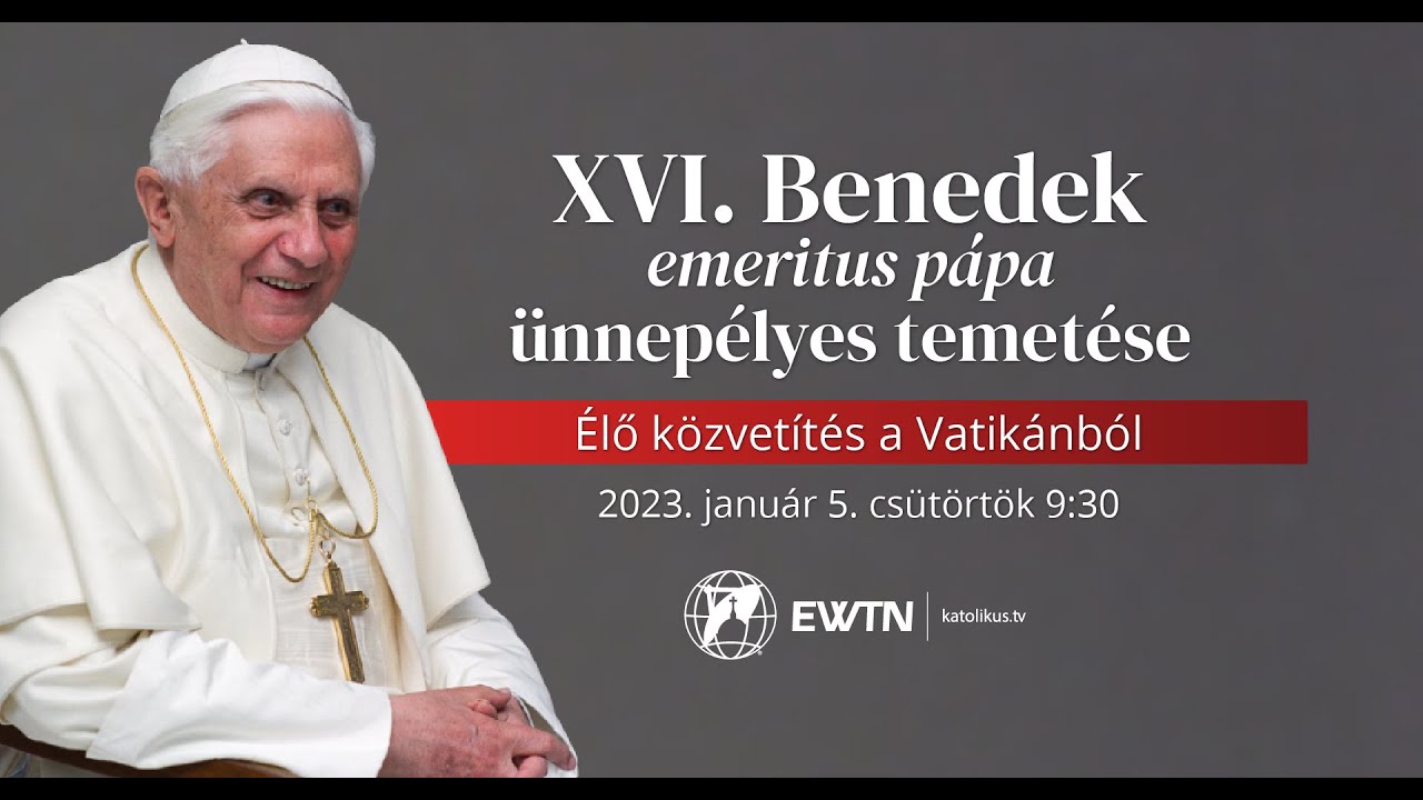 XVI. Benedek emeritus pápa temetése - ÉLŐ KÖZVETÍTÉS