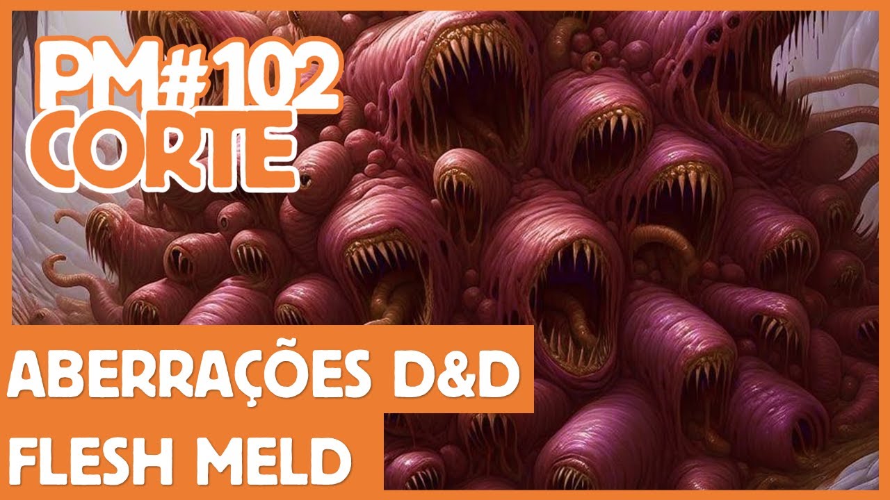 FLESH MELD - Aberra&ccedil;&otilde;es de D&D | PM102