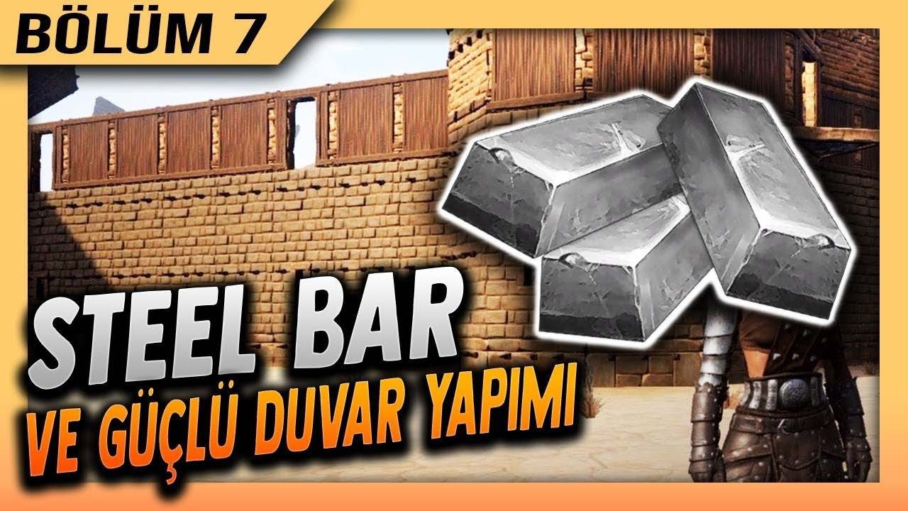 STEEL BAR VE GÜÇLÜ DUVAR YAPTIK ! CONAN EXILES HAYATTA KALMA #7