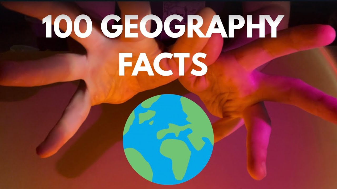 100 GEOGRAPHY FACTS | ASMR