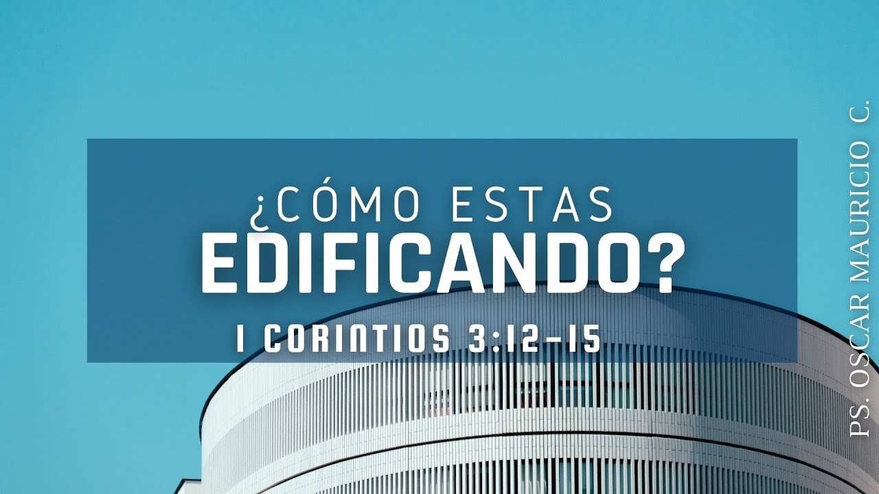 ¿Cómo estas edificando?| 1 Corintios 3:12-15 | Ps. Oscar Mauricio C.