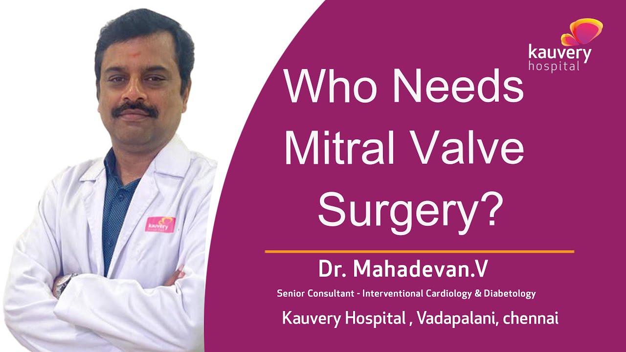 Who Really Needs Mitral Valve Surgery?  | யாருக்கு மிட்ரல் வால்வு அறுவை சிகிச்சை தேவை?