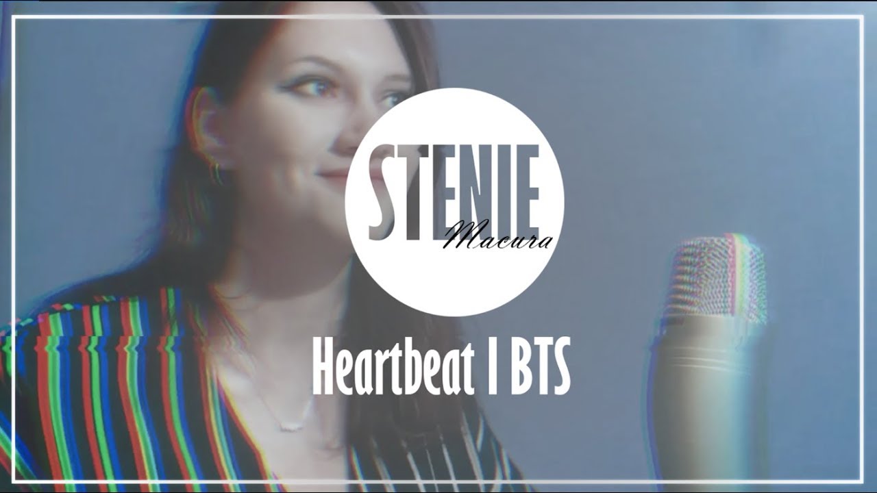 BTS (방탄소년단) – Heartbeat I Stenie Macura COVER