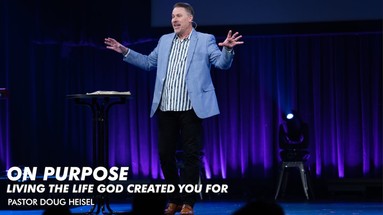Your Purpose and God&rsquo;s Family&nbsp;&bull;&nbsp;Pastor Doug Heisel &bull; New Life Church