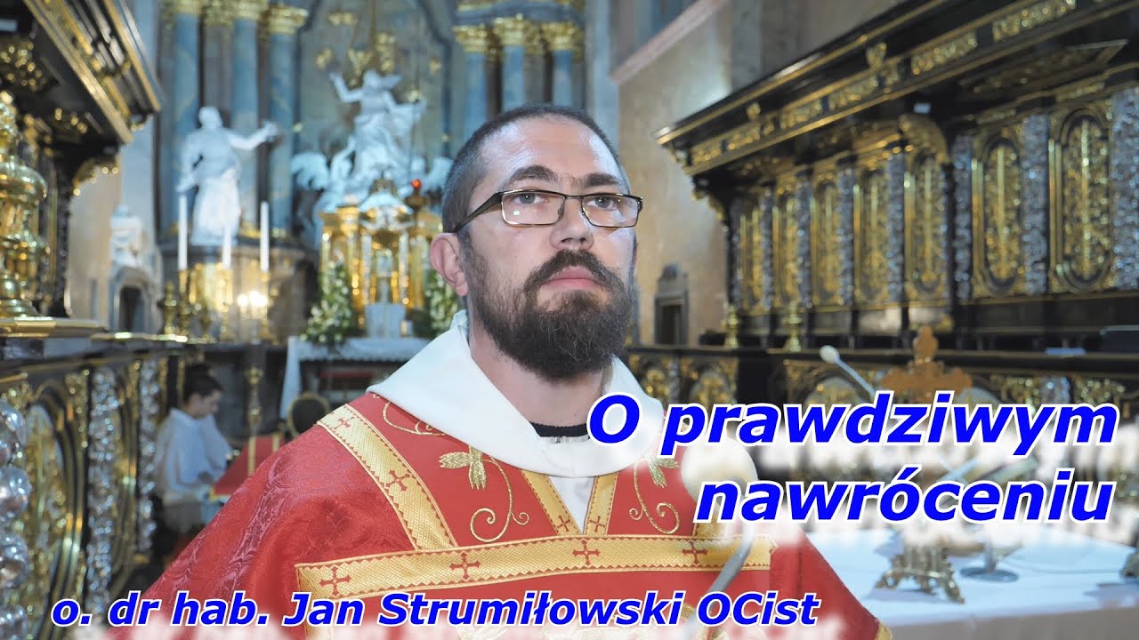 o. dr hab. Jan Strumiłowski - O prawdziwym nawróceniu.