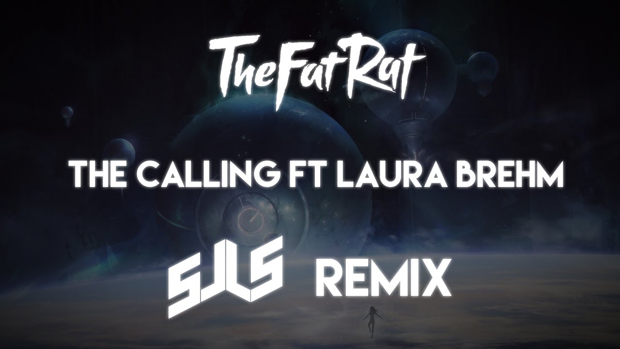 TheFatRat - The Calling ft. Laura Brehm (sJLs Remix)
