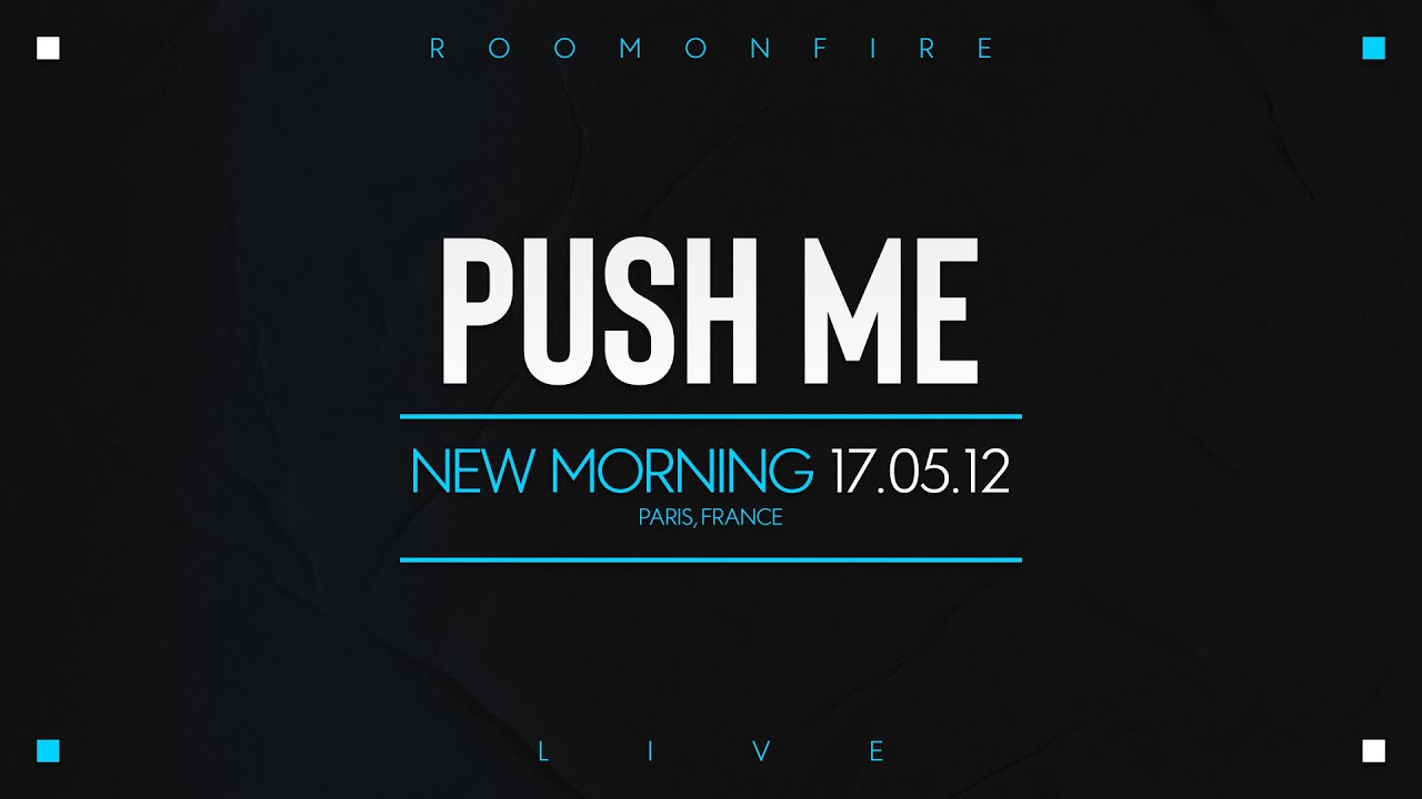 ROOMONFIRE - PUSH ME (LIVE @ LE NEW MORNING 2012)