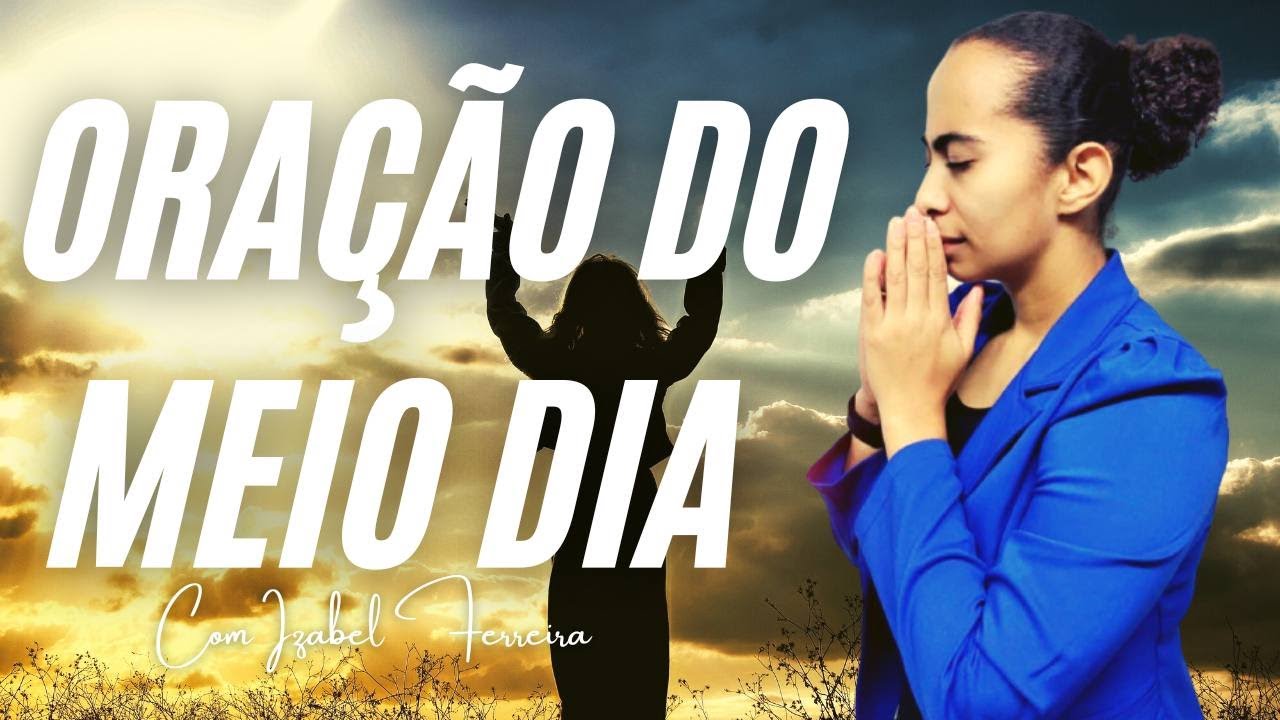 15/12/2023 ORAÇÃO DO MEO DIA  COM IZABEL FERREIRA