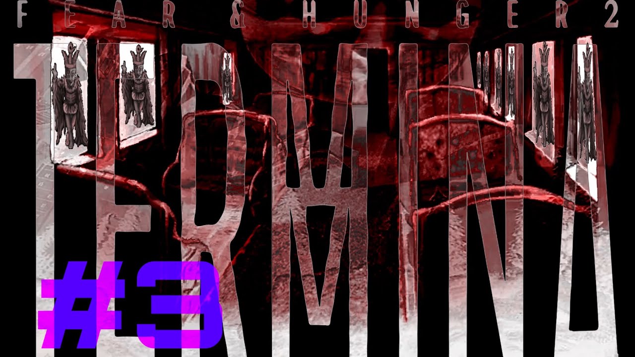 Dysmorphia I Fear & Hunger 2: Termina #3