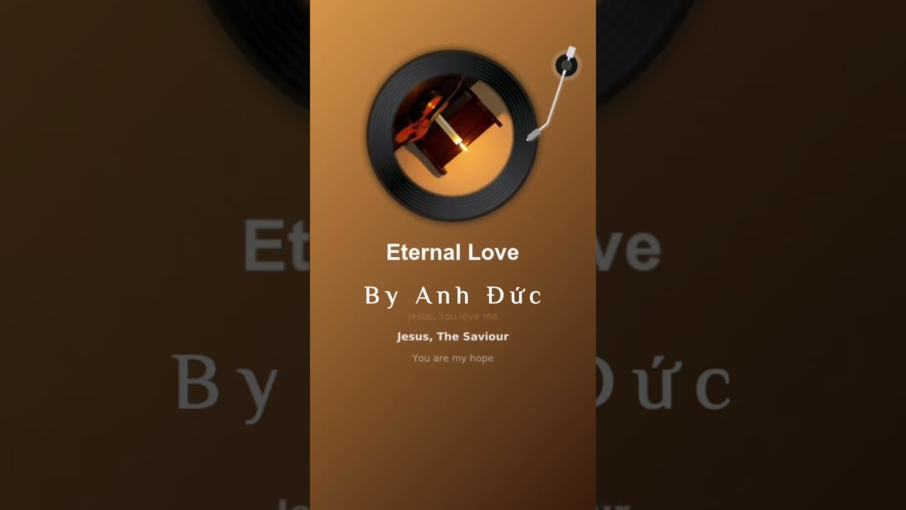 Eternal Love - (Created by Anh Đức). Original song.
