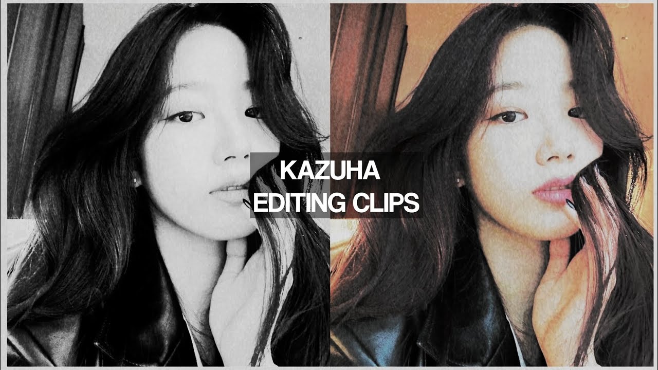 Kazuha — Editing Clips