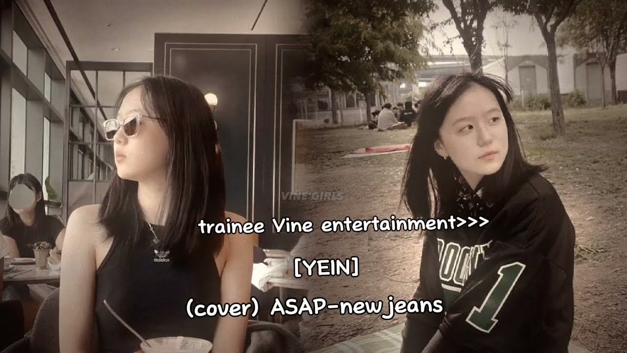 trainee Vine entertainment YEIN cover asap-newjeans