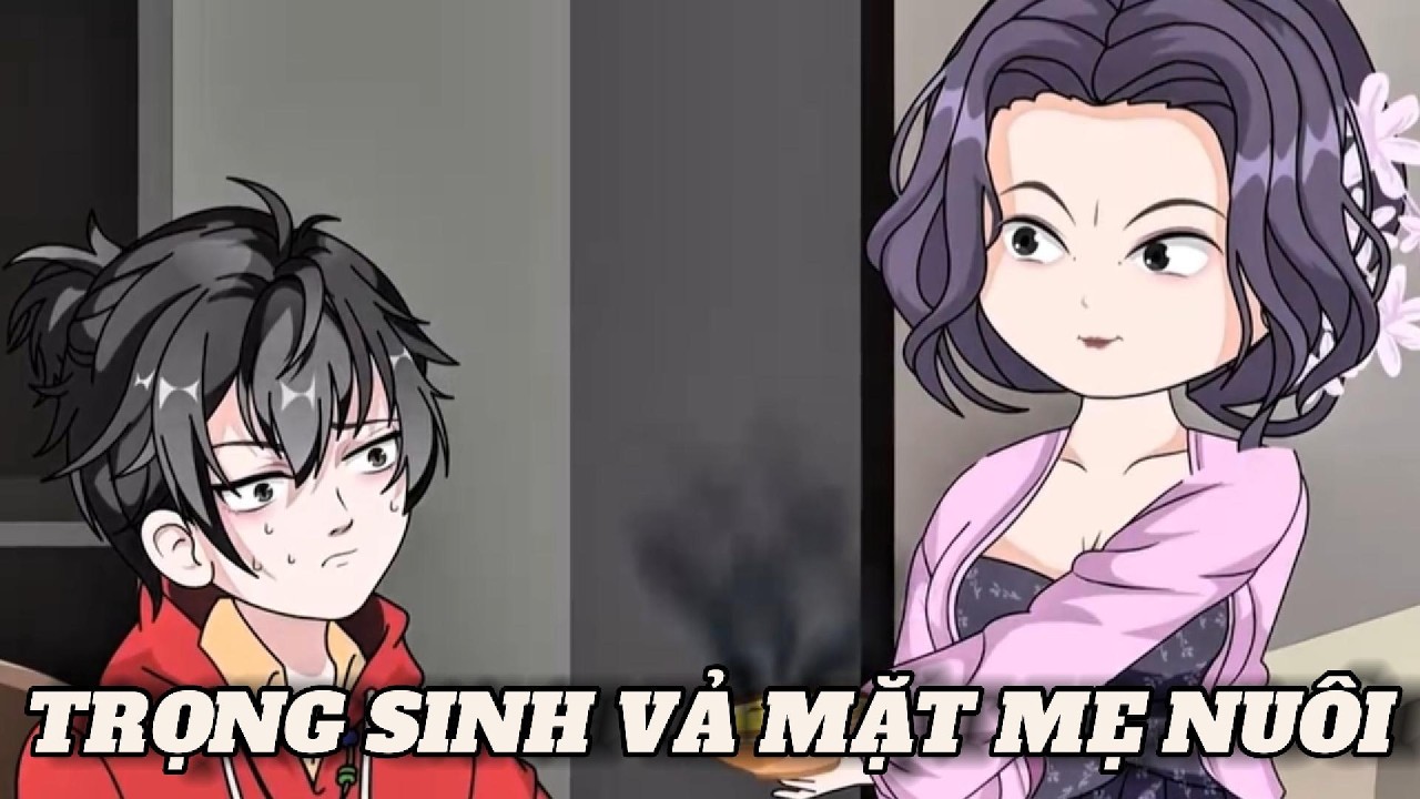 (Full version) Trọng sinh vả mặt mẹ nuôi - Vũ Thiên Xinh Trai