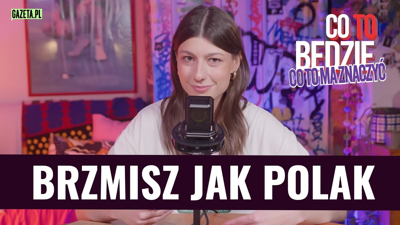 Brzmisz jak Polak | Co to ma znaczyć