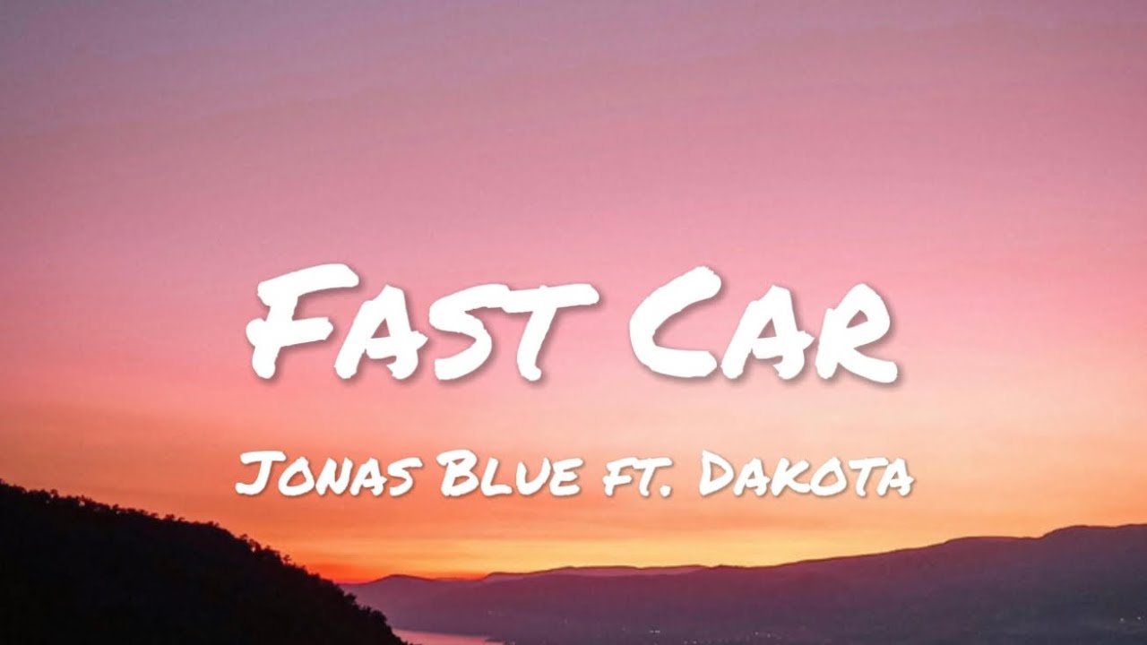Jonas Blue ft. Dakota - Fast Car (lyrics)