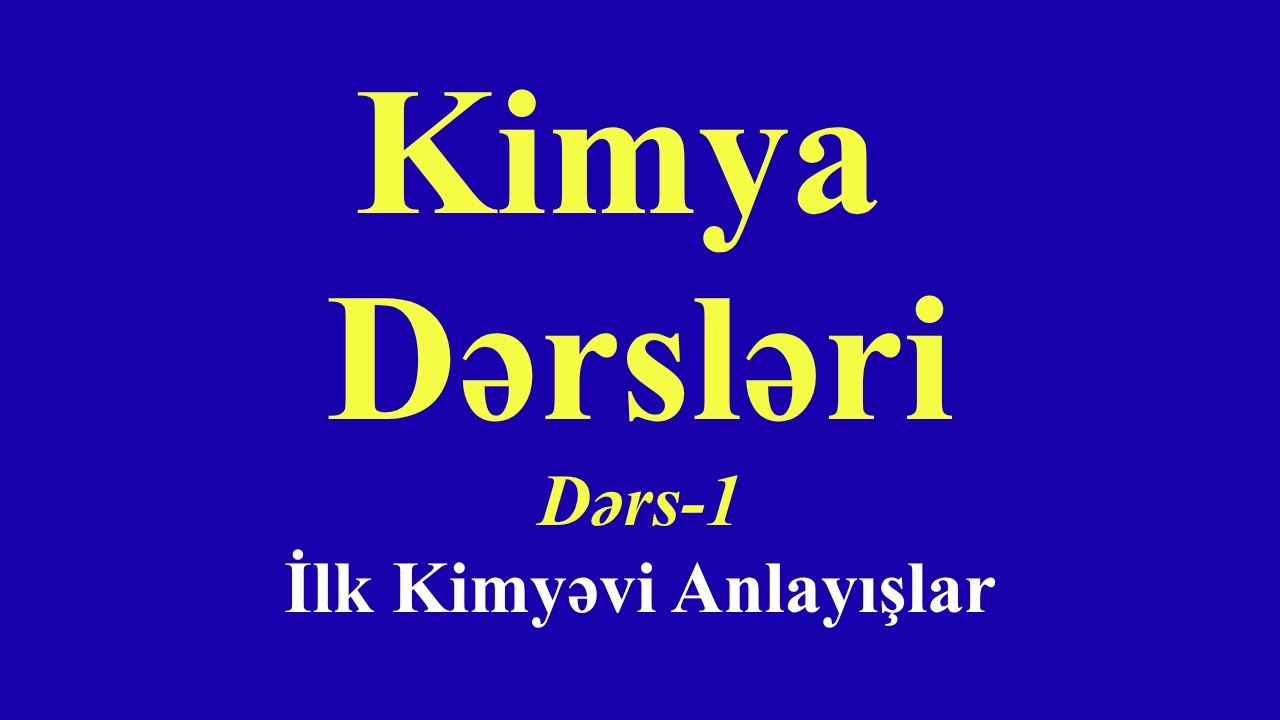 Kimya Dərs-1 | İlk Kimyəvi Anlayışlar | Maddə, Xassə, Maddələrin təsnifatı,  Rafiq H&uuml;seyn
