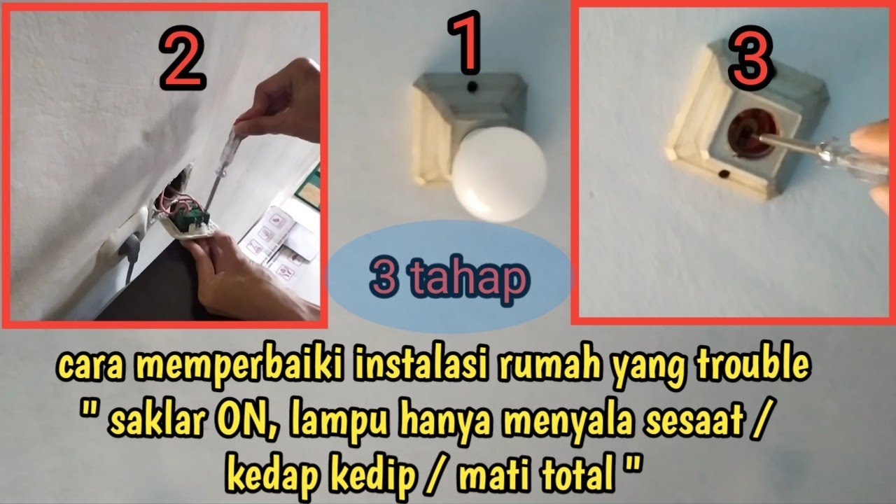Cara memperbaiki instalasi listrik yg bermasalah : saklar on, lampu menyala sesaat/kedap kedip/matot