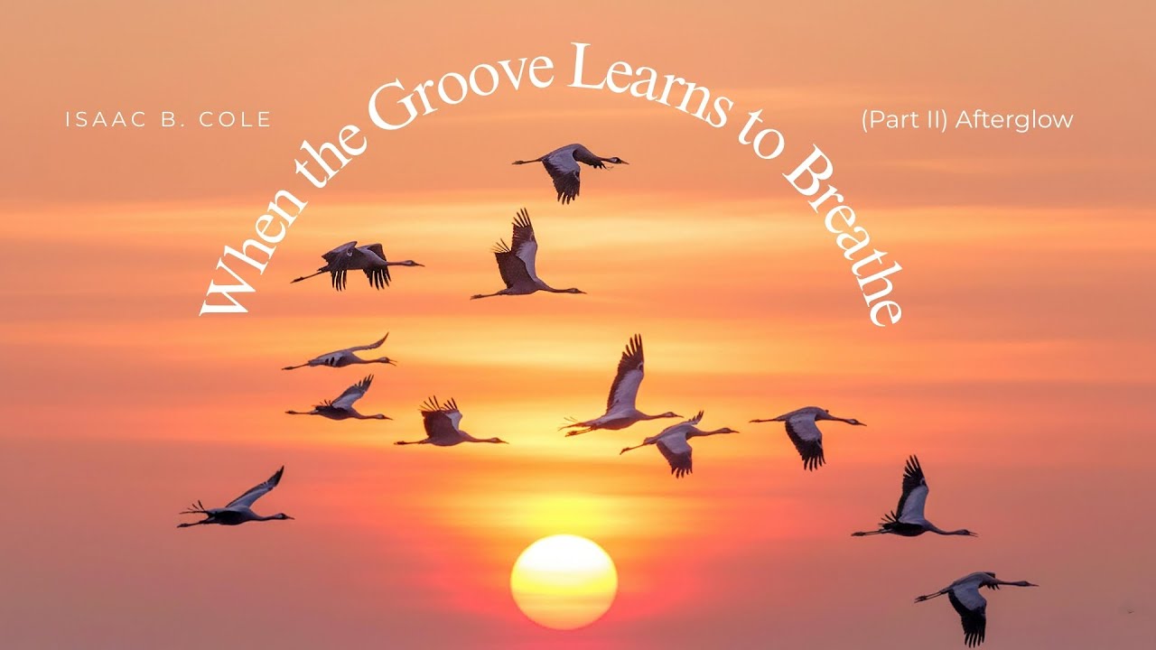 Isaac B. Cole — When the Groove Learns to Breathe (Part II): Afterglow | Sessions on the Green