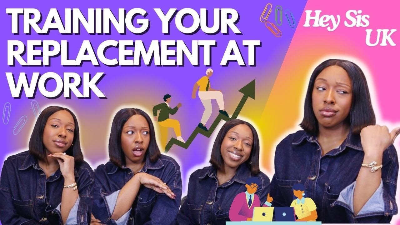 I trained my replacement at work | Hey Sis UK